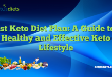 Best Keto Diet Plan: A Guide to a Healthy and Effective Keto Lifestyle Best Keto Diet Plan: A Guide to a Healthy and Effective Keto Lifestyle